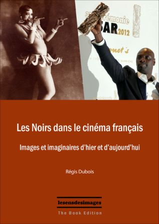 Les Noirs dans le cinéma français, un livre de Régis Dubois