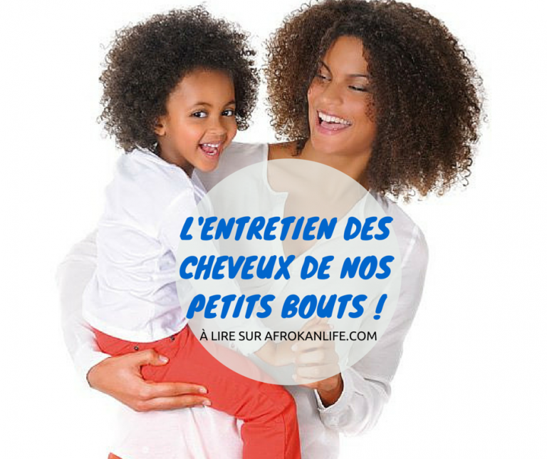 L’entretien des cheveux afro de nos petits bouts !