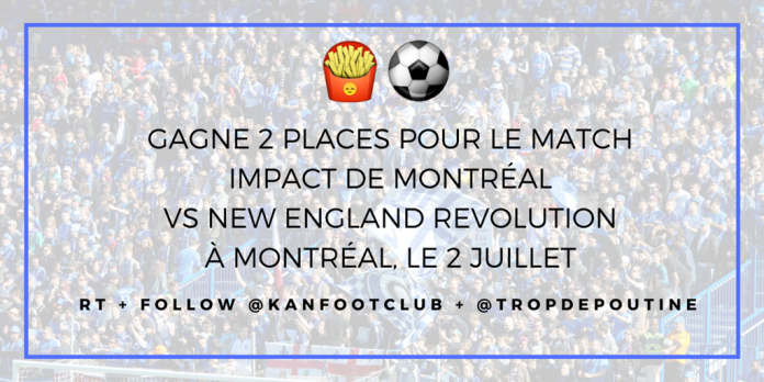 Gagne 2 places pour le MATCH IMPACT de MONTRÉAL vs NEW ENGLAND REVOLUTIONMontréal,