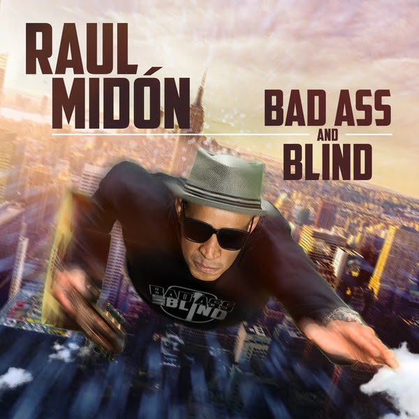 Raul Midón, Nouvel album Bad Ass and Blind